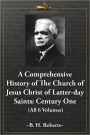 A Comprehensive History of The Church of Jesus Christ of Latter-day Saints: Century One