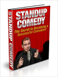 Standup Comedy - The Secret to Becoming a Successful Comedian!