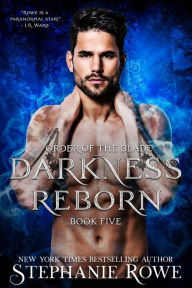 Title: Darkness Reborn (Order of the Blade), Author: Stephanie Rowe