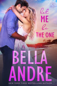 Title: Let Me Be the One (Sullivans Series #6), Author: Bella Andre