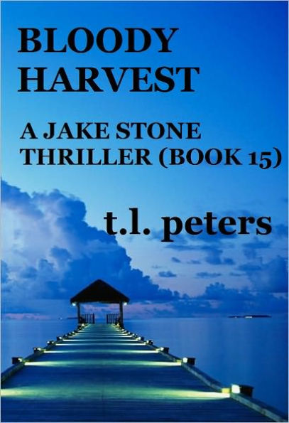 Bloody Harvest, A Jake Stone Thriller (Book 15)