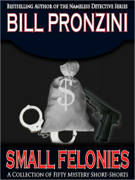 Title: Small Felonies - Fifty Short Mystery Stories, Author: Bill Pronzini