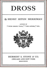 Title: Dross, Author: Henry Seton Merriman