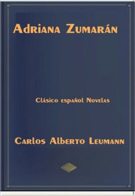 Title: Adriana Zumaran, Author: Carlos Alberto Leumann