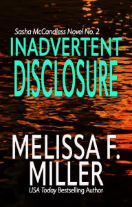 Title: Inadvertent Disclosure, Author: Melissa F. Miller