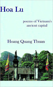 Title: Hoa Lu: Poems of Vietnam's Ancient Capital, Author: Hoang Quang Thuan