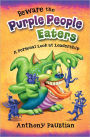 Beware the Purple People Eaters - A Personal Look at Leadership
