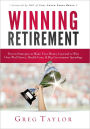 Winning Retirement: Proven Strategies to Make Your Money Last and to Win Over Wall Street, Health-Care & Big Government Spending