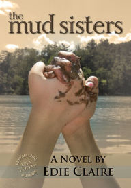 Title: The Mud Sisters, Author: Edie Claire