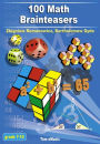 100 Math Brainteasers (Grade 7, 8, 9, 10). Arithmetic, Algebra and Geometry Brain Teasers, Games and Problems with Solutions