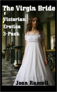 Title: The Virgin Bride: Erotic 3-Pack - Gothic Victorian Erotica, Author: Joan Russell