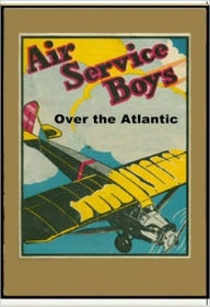 Title: Air Service Boys Over the Atlantic, Author: Charles Armory Beach