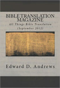 Title: BIBLE TRANSLATION MAGAZINE: All Things Bible Translation (September 2012), Author: Edward D. Andrews