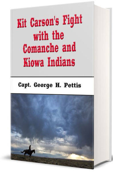 Kit Carson's Fight with the Comanche and Kiowa Indians (Illustrated Edition)