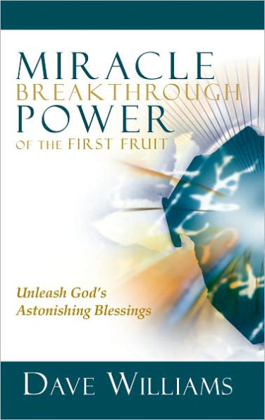 Miracle Breakthrough Power of the First Fruits