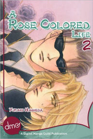 Title: A Rose Colored Life Vol.2 (Yaoi Manga), Author: Yukari Hashida