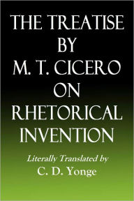THE TREATISE BY M. T. CICERO ON RHETORICAL INVENTION