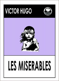 Title: Victor Hugo's Les Miserables Complete and Unabridged, Author: Victor Marie Hugo