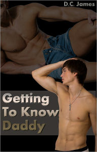 Getting To Know Daddy (Taboo, Family Sex Erotica)