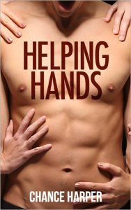 Title: Helping Hands (A Gay Erotic Story), Author: Chance Harper