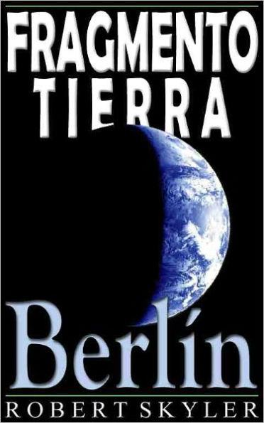 Fragmento Tierra - 004 - Berlín (Spanish Edition)