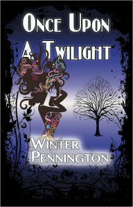 Title: Once Upon a Twilight, Author: Winter Pennington
