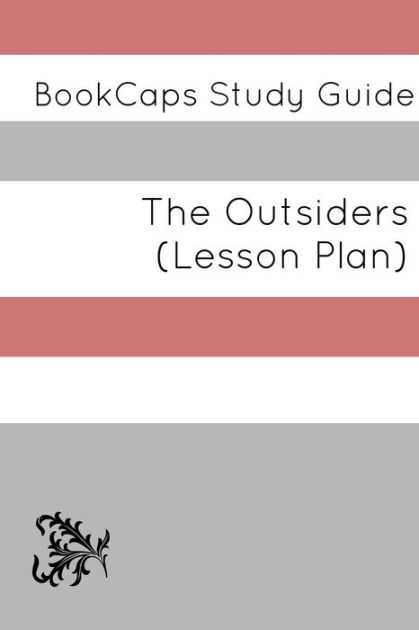 The Outsiders: Teacher Lesson Plans And Study Guide By LessonCaps ...