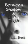 Between Shadow & Light