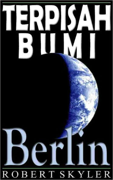 Terpisah Bumi - 004 - Berlin (Indonesian Edition)