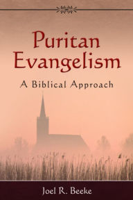 Title: Puritan Evangelism, Author: Joel Beeke