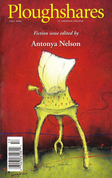 Ploughshares Fall 2005 Guest-Edited by Antonya Nelson
