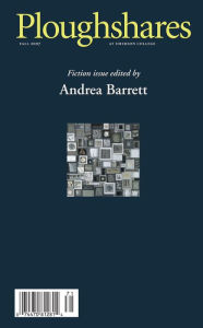 Title: Ploughshares Fall 2007 Guest-Edited by Andrea Barrett, Author: Andrea Barrett