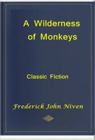 Title: A Wilderness of Monkeys, Author: Frederick John Niven