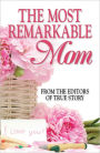 The Most Remarkable Mom