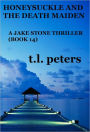 Honeysuckle And The Death Maiden, A Jake Stone Thriller (Book 14)