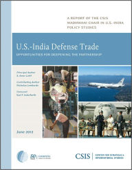 Title: U.S.-India Defense Trade: Opportunities for Deepening the Partnership, Author: S. Amer Latif