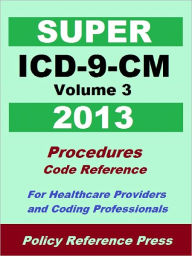 Title: 2013 Super ICD-9-CM Volume 3 (Procedures), Author: Benjamin W. Camp