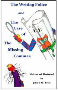 Title: The Writing Police and The Case of the Missing Commas, Author: Johnnie W. Lewis