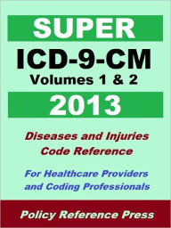 Title: 2013 Super ICD-9-CM Volumes 1 & 2 (Diseases and Injuries), Author: Benjamin W. Camp
