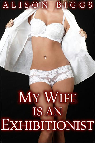 My Wife is an Exhibitionist! (Erotic Voyeurism Story) by Aliso