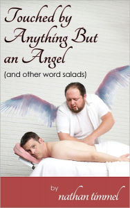 Title: Touched by Anything But an Angel, Author: nathan timmel