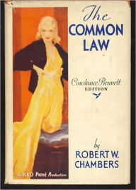 The Common Law: A Fiction and Literature, Romance Classic By Robert W. Chambers! AAA+++