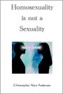 Homosexuality is not a Sexuality