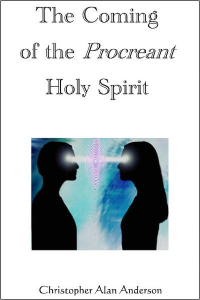 The Coming of the Procreant Holy Spirit