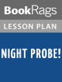 Night Probe! Lesson Plans