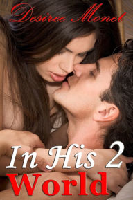 In His World 2 - (Billionaire Contemporary Erotic Romance, Domination BDSM Seduction Erotica)