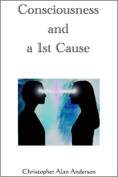 Consciousness and a 1st Cause