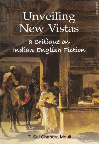 Unveiling New Vistas: A Critique on Indian English Fiction