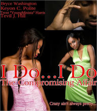 Title: I Do...I Do: The Compromising Affair, Author: Bryce Washington