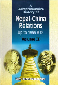 Title: A Comprehensive History of Nepal-China Relations Up to 1955 A.D., Author: Vijay Kumar Manandhar
